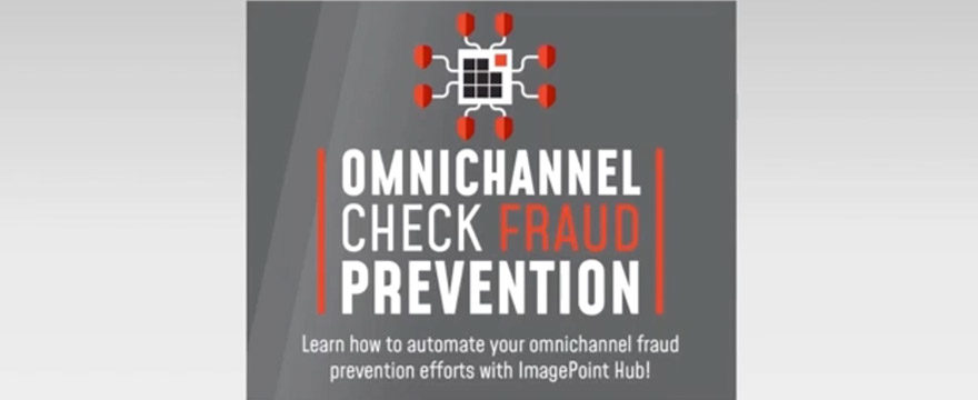 On-Demand Webinar | Omnichannel Check Fraud Prevention