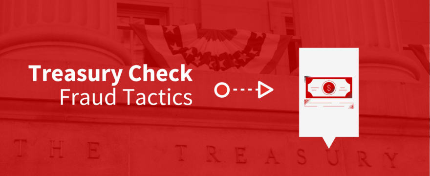 Watch Out for the Latest Treasury Check Fraud Tactics [Updated for 2024]