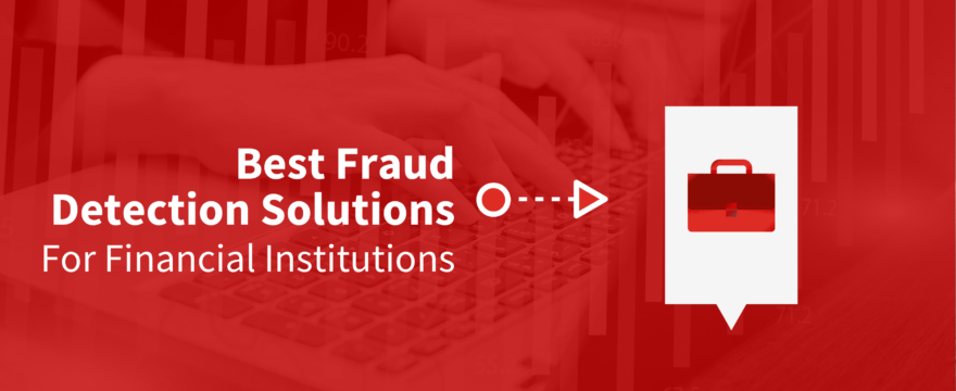 Best Fraud Detection Solutions: The Complete Guide for FI Stakeholders