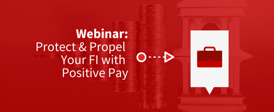 Webinar Replay – Stand Out in Financial Services with Positive Pay