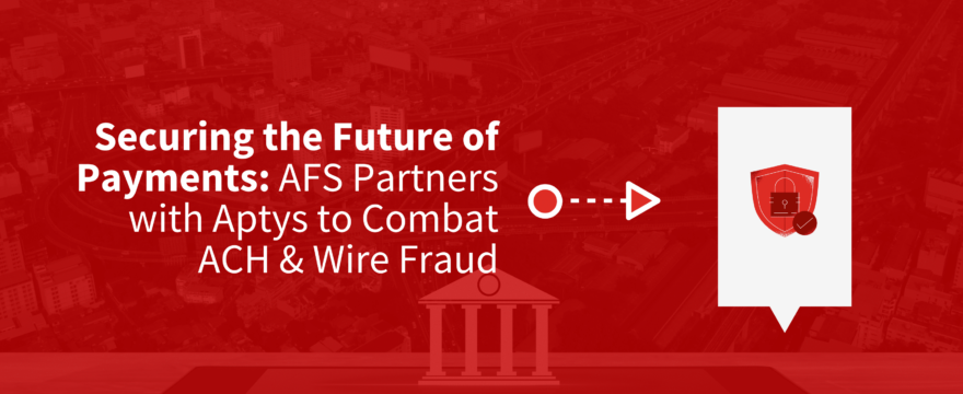 Financial Institutions Gain Formidable Fraud Defense with Advanced Fraud Solutions and Aptys Solutions Partnership