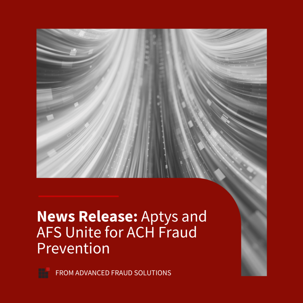 Graphic that says News Release: Aptys and AFS Unite for ACH Fraud Prevention